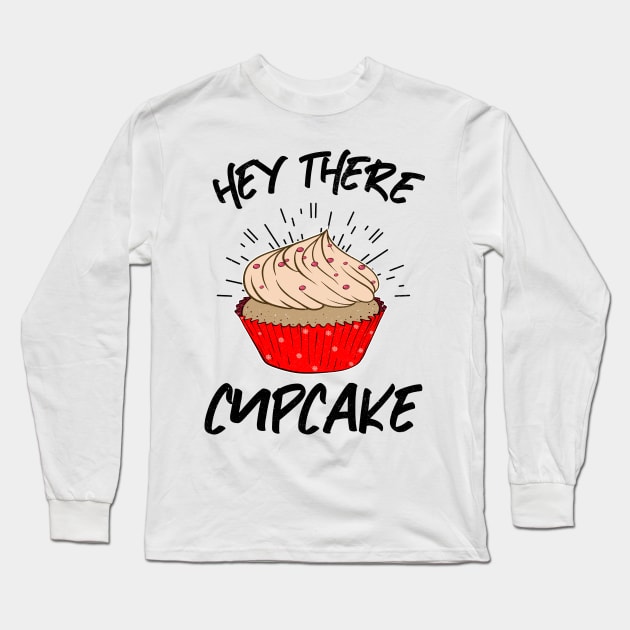 Hey There Cupcake Long Sleeve T-Shirt by MZeeDesigns